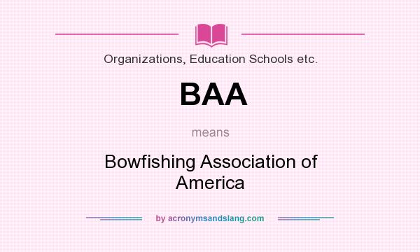 What does BAA mean? It stands for Bowfishing Association of America