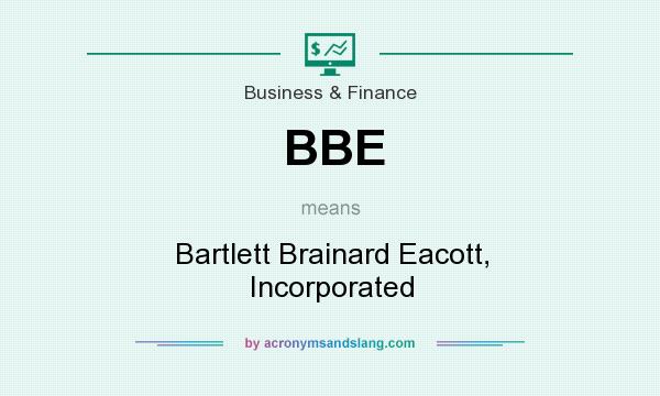 What does BBE mean? It stands for Bartlett Brainard Eacott, Incorporated