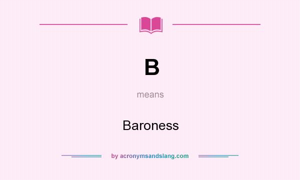 What does B mean? It stands for Baroness