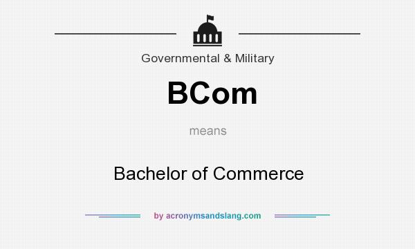 What does BCom mean? It stands for Bachelor of Commerce