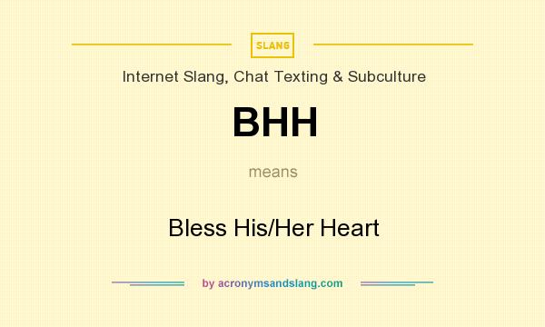 What does BHH mean? It stands for Bless His/Her Heart