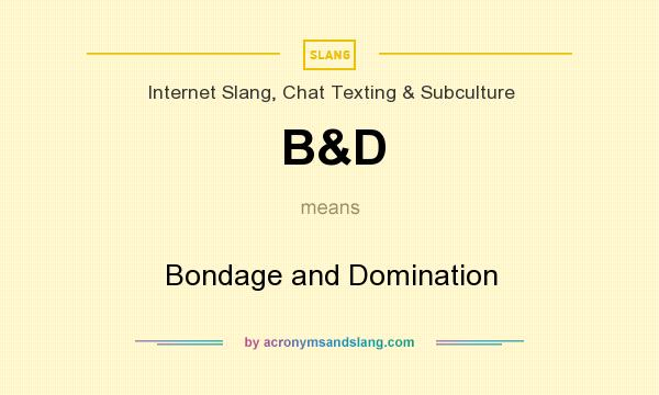 What does B&D mean? It stands for Bondage and Domination