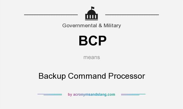 What does BCP mean? It stands for Backup Command Processor