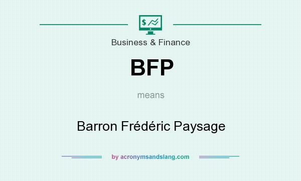 What does BFP mean? It stands for Barron Frédéric Paysage