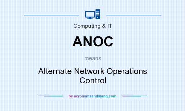 What does ANOC mean? It stands for Alternate Network Operations Control