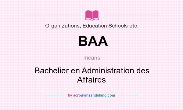 What does BAA mean? It stands for Bachelier en Administration des Affaires