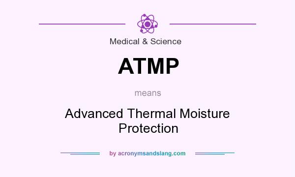 What does ATMP mean? It stands for Advanced Thermal Moisture Protection