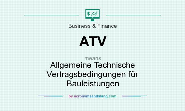 What does ATV mean? It stands for Allgemeine Technische Vertragsbedingungen für Bauleistungen