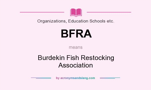 What does BFRA mean? It stands for Burdekin Fish Restocking Association