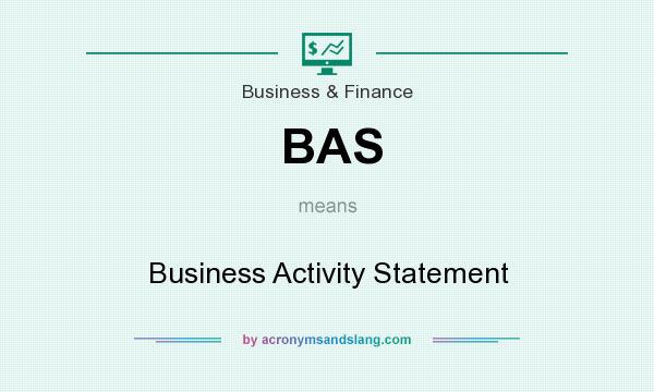 What does BAS mean? It stands for Business Activity Statement