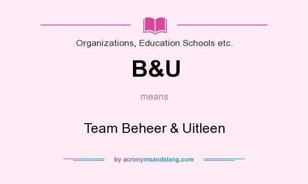 What does B&U mean? It stands for Team Beheer & Uitleen