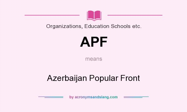 What does APF mean? It stands for Azerbaijan Popular Front