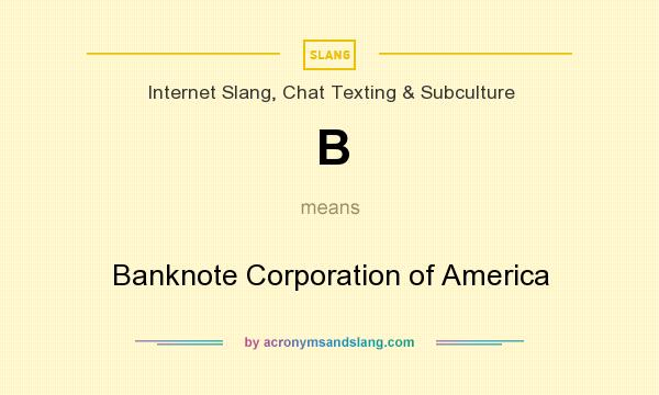 What does B mean? It stands for Banknote Corporation of America