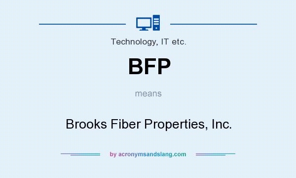 What does BFP mean? It stands for Brooks Fiber Properties, Inc.