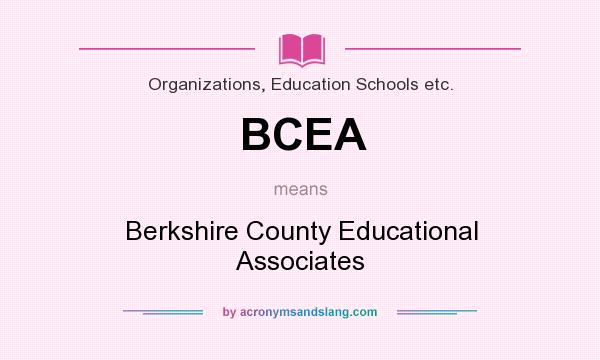 What does BCEA mean? It stands for Berkshire County Educational Associates