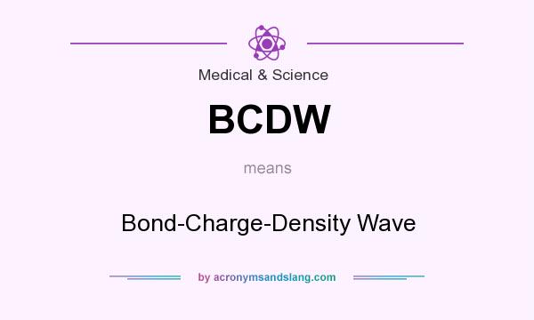 What does BCDW mean? It stands for Bond-Charge-Density Wave