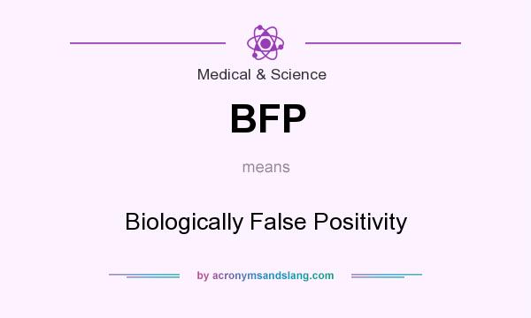 What does BFP mean? It stands for Biologically False Positivity
