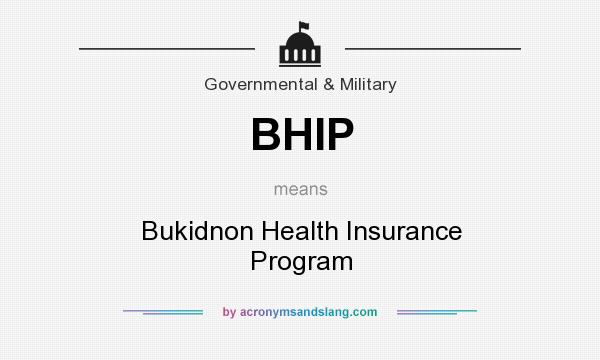 What does BHIP mean? It stands for Bukidnon Health Insurance Program