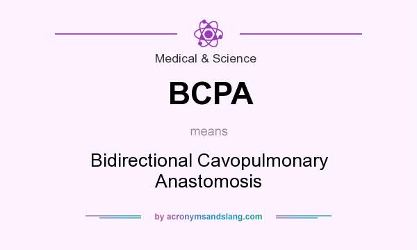 What does BCPA mean? It stands for Bidirectional Cavopulmonary Anastomosis