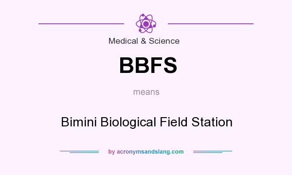 What does BBFS mean? It stands for Bimini Biological Field Station