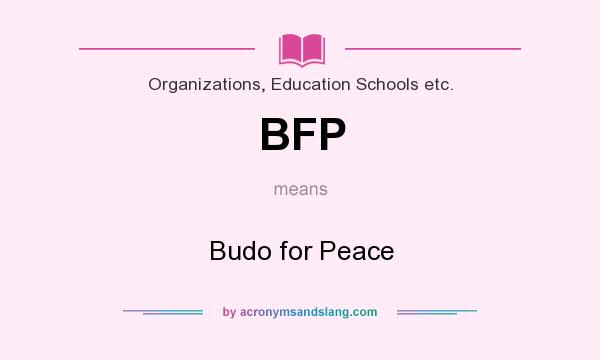 What does BFP mean? It stands for Budo for Peace