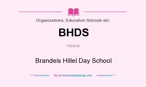 What does BHDS mean? It stands for Brandeis Hillel Day School