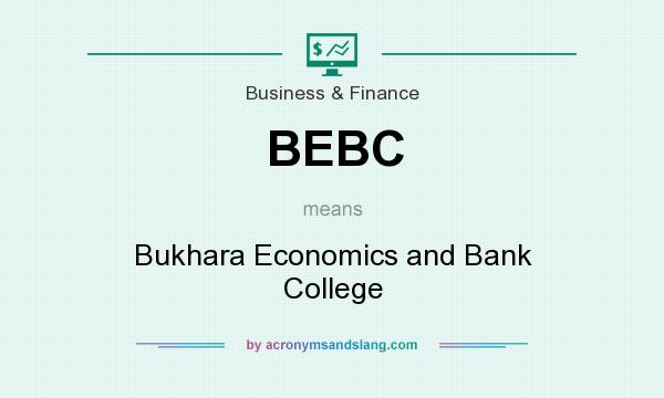 What does BEBC mean? It stands for Bukhara Economics and Bank College