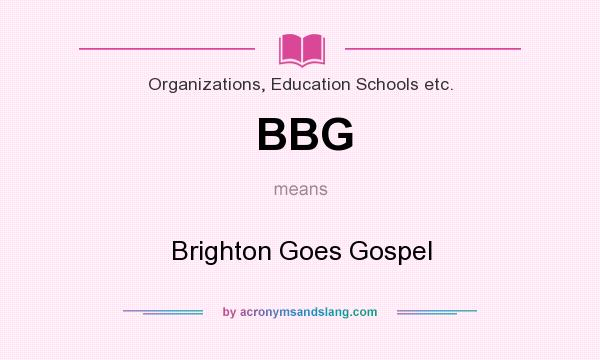 What does BBG mean? It stands for Brighton Goes Gospel