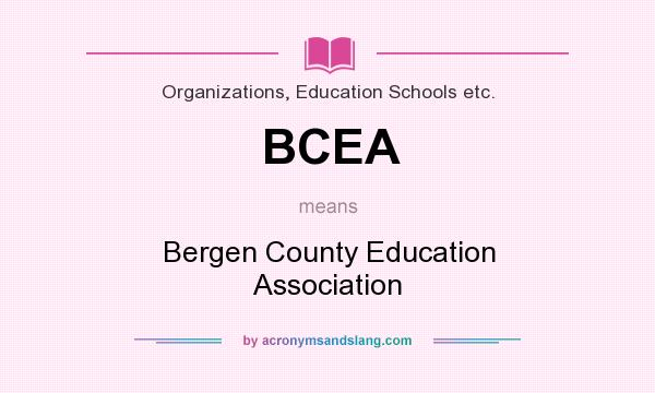What does BCEA mean? It stands for Bergen County Education Association