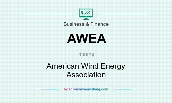 What does AWEA mean? It stands for American Wind Energy Association