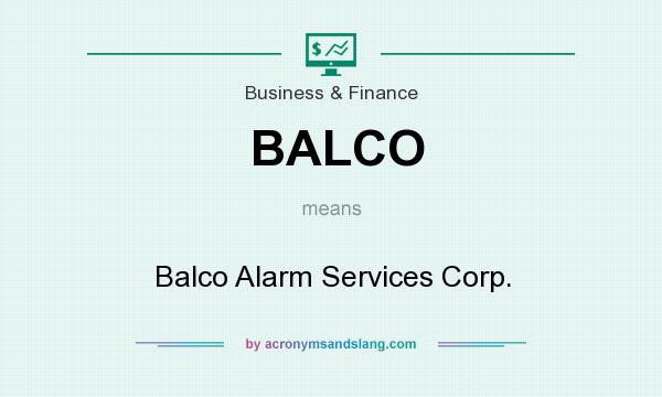 What does BALCO mean? It stands for Balco Alarm Services Corp.