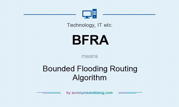 What does BFRA mean? It stands for Bounded Flooding Routing Algorithm