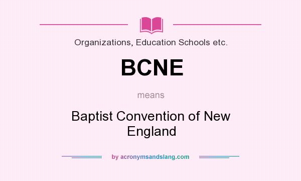 What does BCNE mean? It stands for Baptist Convention of New England