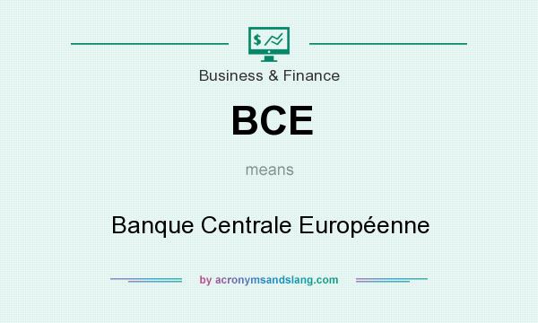 What does BCE mean? It stands for Banque Centrale Européenne