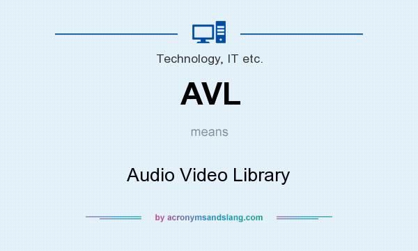 What does AVL mean? It stands for Audio Video Library