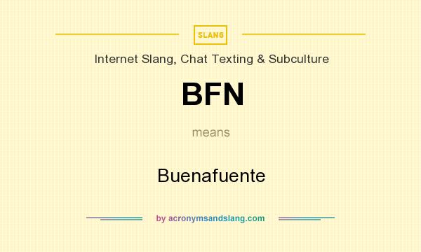 What does BFN mean? It stands for Buenafuente