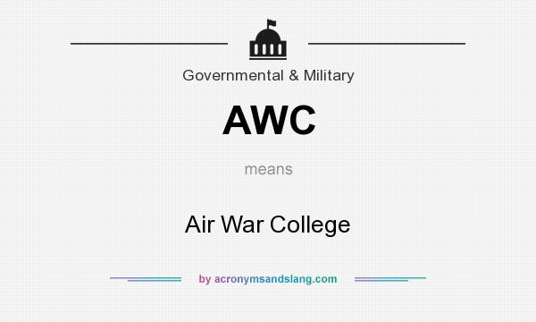 What does AWC mean? It stands for Air War College
