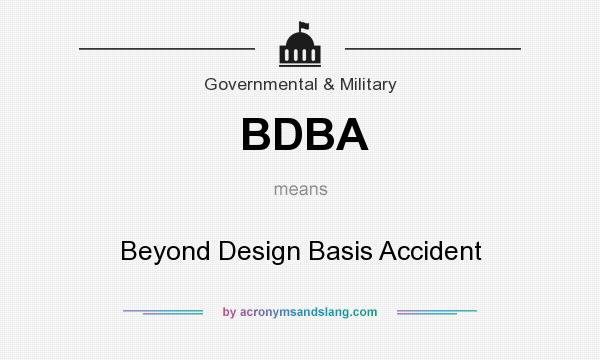 What does BDBA mean? It stands for Beyond Design Basis Accident