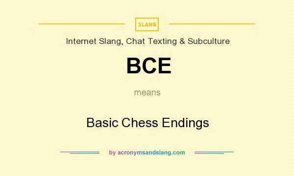 What does BCE mean? It stands for Basic Chess Endings