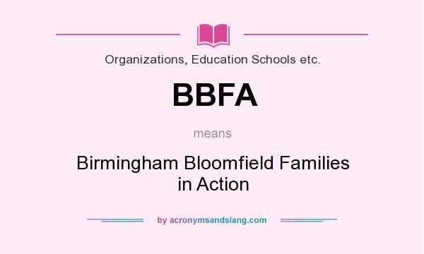 What does BBFA mean? It stands for Birmingham Bloomfield Families in Action