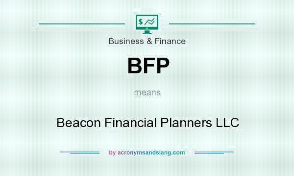 What does BFP mean? It stands for Beacon Financial Planners LLC