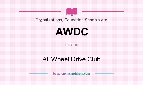 What does AWDC mean? It stands for All Wheel Drive Club