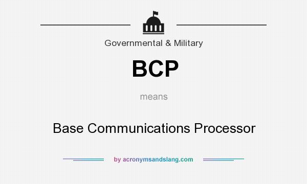 What does BCP mean? It stands for Base Communications Processor
