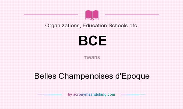 What does BCE mean? It stands for Belles Champenoises d`Epoque