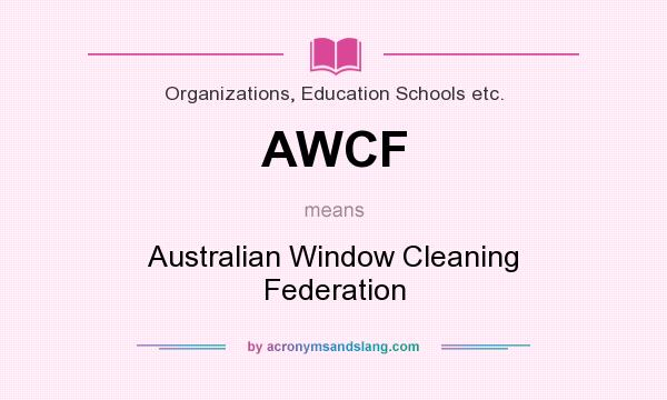 What does AWCF mean? It stands for Australian Window Cleaning Federation