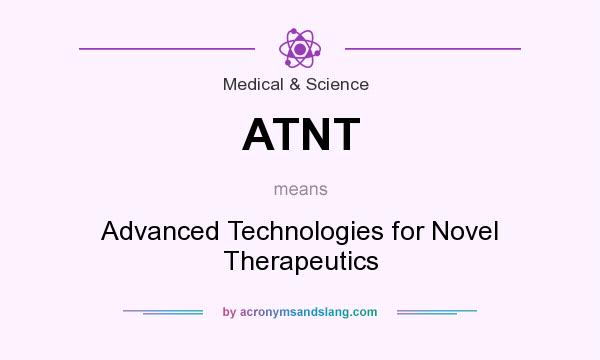 What does ATNT mean? It stands for Advanced Technologies for Novel Therapeutics