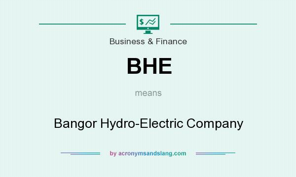 What does BHE mean? It stands for Bangor Hydro-Electric Company