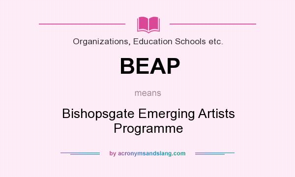 What does BEAP mean? It stands for Bishopsgate Emerging Artists Programme