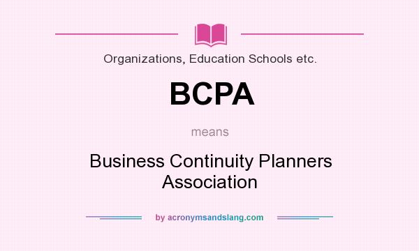 What does BCPA mean? It stands for Business Continuity Planners Association