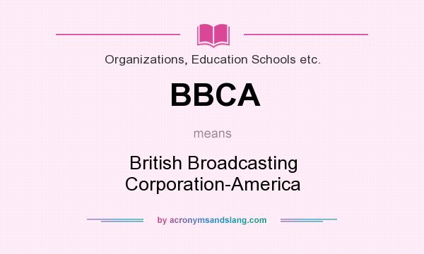 What does BBCA mean? It stands for British Broadcasting Corporation-America